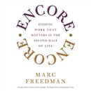 Encore: Finding Work that Matters in the Second Half of Life by Marc Freedman